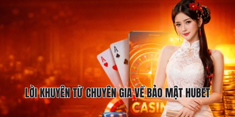 ĐĂNG NHẬP HUBET 3 Lời khuyên từ chuyên gia về bảo mật hubet